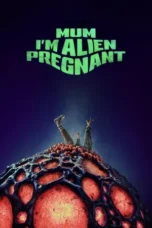 Mum, I’m Alien Pregnant (2026)