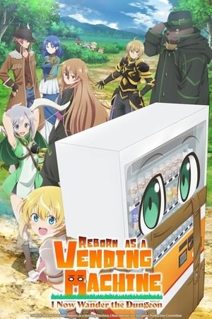 Reborn as a Vending Machine, I Now Wander the Dungeon - Poster