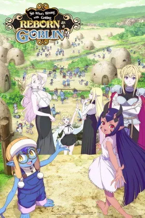 So What’s Wrong with Getting Reborn as a Goblin? Season 1 (2026) - Poster
